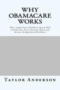 bokomslag Why Obamacare Works: Why a Single-Payer Healthcare System Will Actually Save Every American Money and Increase the Quality of Healthcare (Gag Book)