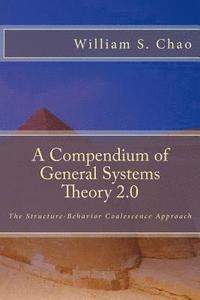 bokomslag A Compendium of General Systems Theory 2.0: The Structure-Behavior Coalescence Approach
