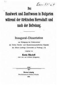 Das Handwerk und Zunftwesen in Bulgarien Während der türkischen Herrschaft und nach der Befreiung 1