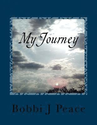 Bobbi J. Peace - My Journey: Out of Darkness; Into the Light, Häftad