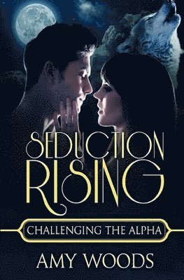 bokomslag Seduction Rising: Challenging the Alpha
