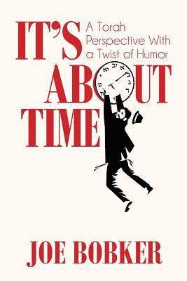 It's About Time: A Torah Perspective with a Twist of Humor 1