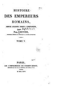 bokomslag Histoire des empereurs Romains, depuis Auguste jusqu'à Constantin - Tome V