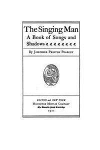 Josephine Preston Peabody - The singing man, a book of songs and shadows, Häftad