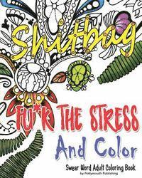 bokomslag Fu*k The Stress and Color: A Cheeky Swear Word Adult Coloring Book