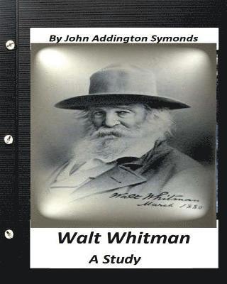 John Addington Symonds - Walt Whitman: a study. By John Addington Symonds, Häftad