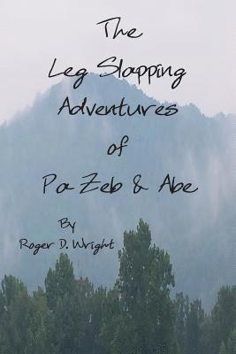 bokomslag The Leg Slapping Adventures of Pa Zeb and Abe