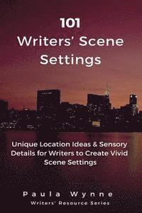 Paula Wynne - 101 Writers' Scene Settings: Unique Location Ideas & Sensory Details for Writers to Create Vivid Scene Settings, Häftad