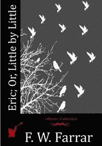 F. W. Farrar - Eric; Or, Little by Little, Häftad. Tillgänglighet: Lägg i varukorg