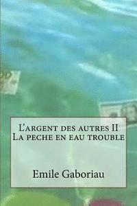 bokomslag L'argent des autres II La peche en eau trouble