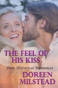 Doreen Milstead - The Feel Of His Kiss: Four Historical Romances, Häftad
