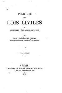 Politique des lois civiles, ou, Science des législations comparées - Tome I 1