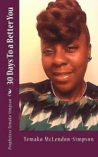 Temako McLendon Simpson, Anthony B. McCauley - 30 Days To a Better You: "God said it, it is so!, Manifestation!", Häftad