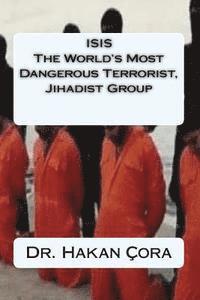 bokomslag ISIS The World's Most Dangerous Terrorist, Jihadist Group