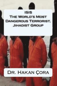 bokomslag ISIS The World's Most Dangerous Terrorist, Jihadist Group