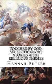 bokomslag Touched by God: Six Erotic Short Stories With Religious Themes