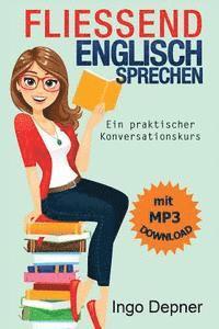 bokomslag Fließend Englisch sprechen (mit MP3 Audio-Datei): Ein praktischer Konversationskurs