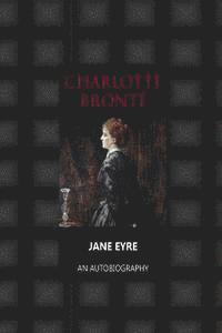 Charlotte Bronte - Jane Eyre an Autobiography, Häftad