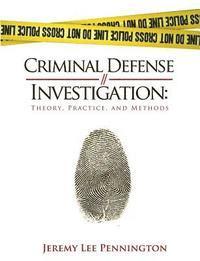 bokomslag Criminal Defense Investigation: Theory, Practice, and Methods