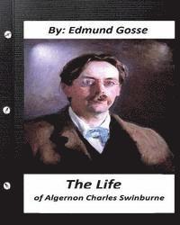 bokomslag The Life of Algernon Charles Swinburne.By Edmund Gosse (Original Classics)