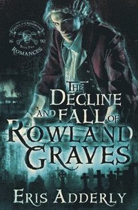 bokomslag The Decline and Fall of Rowland Graves: A Devil's Luck Vignette