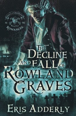 bokomslag The Decline and Fall of Rowland Graves: A Devil's Luck Vignette