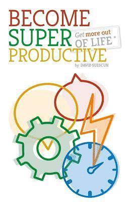 Oscar Suescun, Nathalia Suescun - Become Super-Productive: Get more out of life!, Häftad