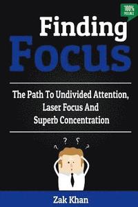 bokomslag Finding Focus: The Path To Undivided Attention, Laser Focus And Superb Concentration