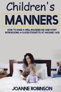 bokomslag Children's Manners: How to Raise a Well-Rounded Kid and Start Introducing a Good Etiquette at an Early Age