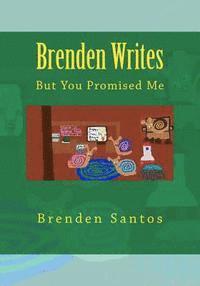 bokomslag Brenden Writes: But You Promised Me