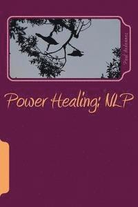 bokomslag Power Healing: NLP: Neuro-Linguistic-Programming