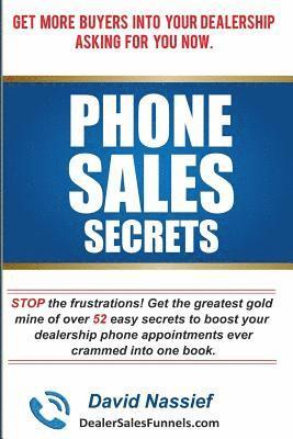 bokomslag Phone Sales Secrets: STOP the frustrations with the greatest gold mine of 52 easy ways to boost your phone appointments ever crammed into one book