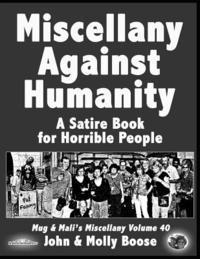 Molly L. Boose, John H. Boose - Miscellany Against Humanity: A Satire Book for Horrible People, Häftad