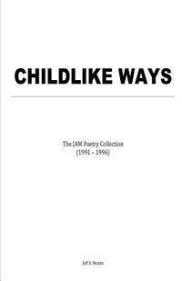 bokomslag Childlike Ways: The JAM Poetry Collection (1991 - 1996)