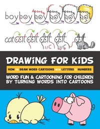 bokomslag Drawing for Kids How to Draw Word Cartoons with Letters & Numbers: Word Fun & Cartooning for Children by Turning Words into Cartoons