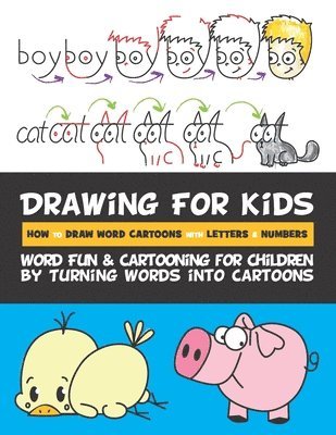 Drawing for Kids How to Draw Word Cartoons with Letters & Numbers: Word Fun & Cartooning for Children by Turning Words into Cartoons 1