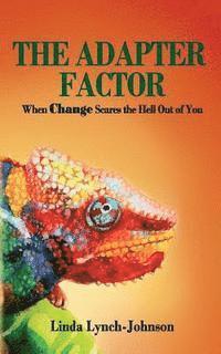 The Adapter Factor: When Change Scares the Hell Out of You 1