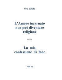 bokomslag L'Amore incarnato non puo' diventare religione: La mia confessione di fede