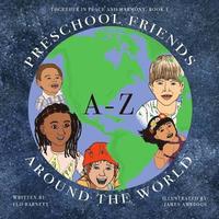 bokomslag Preschool Friends A-Z Around the World (Together In Peace And Harmony, Book 1)
