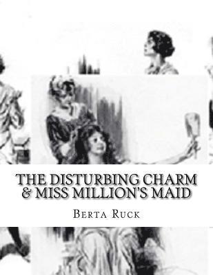 Berta Ruck - The Disturbing Charm & Miss Million's Maid, Häftad