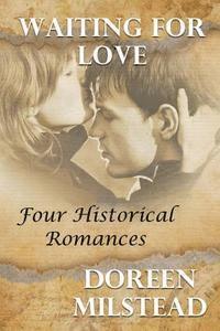 Doreen Milstead - Waiting For Love: Four Historical Romances, Häftad