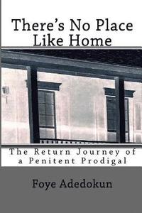 bokomslag There's No Place Like Home: The Return Journey of a Penitent Prodigal