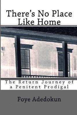 There's No Place Like Home: The Return Journey of a Penitent Prodigal 1