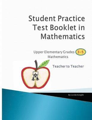 Student Practice Test Booklet in Mathematics Grades 3-5 - Teacher to Teacher 1