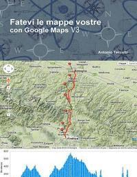 bokomslag Fatevi le mappe vostre: con Google Maps V3