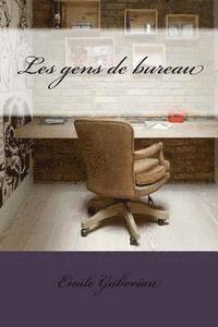 Emile Gaboriau - Les gens de bureau, Häftad