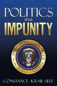 Politics With Impunity 1