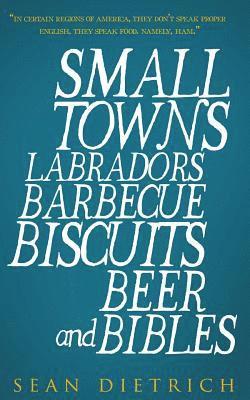 Small Towns Labradors Barbecue Biscuits Beer and Bibles 1