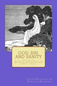 Ashton H. Le Bourgeois, John Y. Le Bourgeois - God, Sin, and Sanity: Letters of Susan Elizabeth Blow to Dr. James Jackson Putnam (1894 - 1916), Häftad