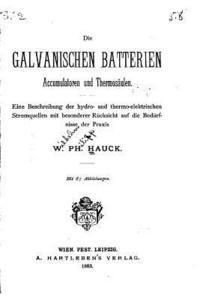 bokomslag Die galvanischen Batterien, Accumulatoren und Thermosäulen